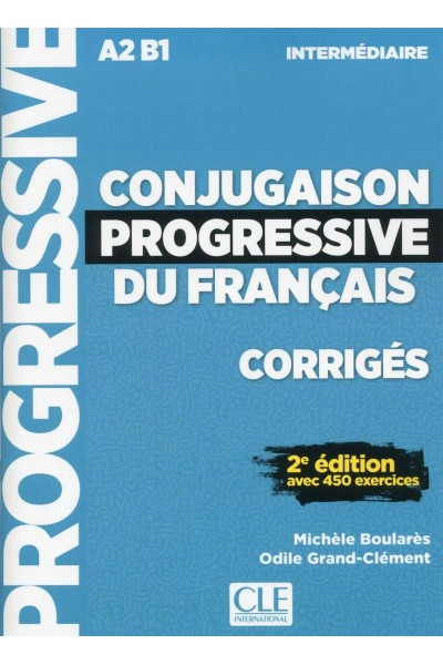 CONJUGAISON PROGRESSIVE FRANCAIS, CORRIGES, A2 B1 INTERMEDIAIRE