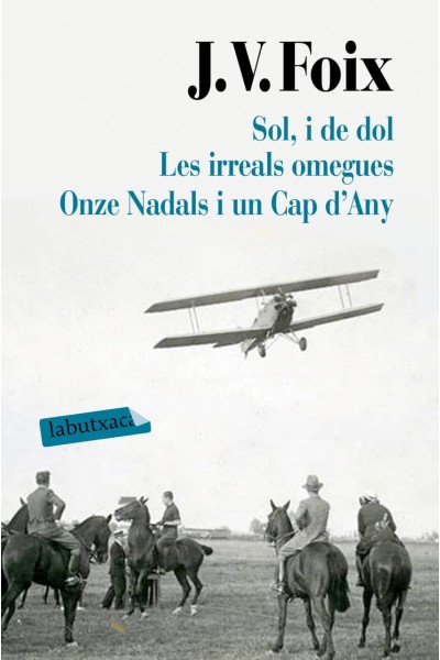 SOL, I DE DOL/LES IRREALS OMEGUES/ONZE NADALS I UN CAP D´ANY