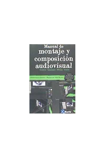 MANUAL DE MONTAJE Y COMPOSICIÓN AUDIOVISUAL
