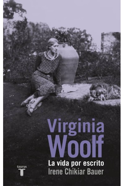 VIRGINIA WOOLF: LA VIDA POR ESCRITO