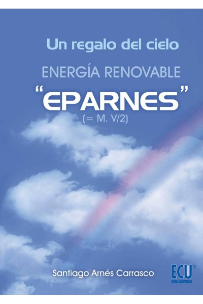 UN REGALO DEL CIELO. ENERGÍA RENOVABLE "EPARNES"