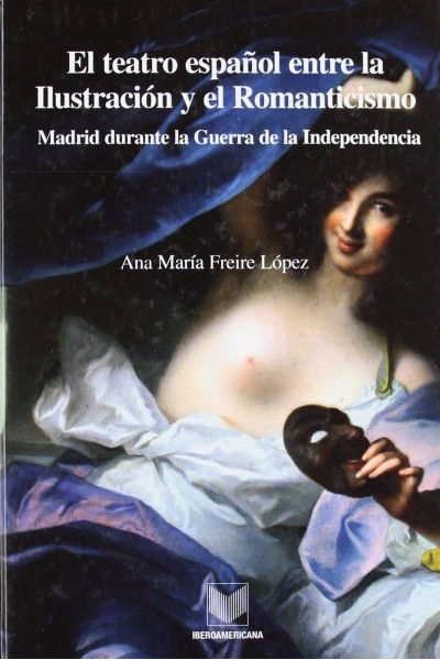 TEATRO ESPAÑOL ENTRE LA ILUSTRACIÓN Y ROMANTICISMO..