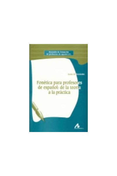 FONETICA PARA PROFESORES DE ESPAÑOL:DE LA TEORICA A LA PRACTICA