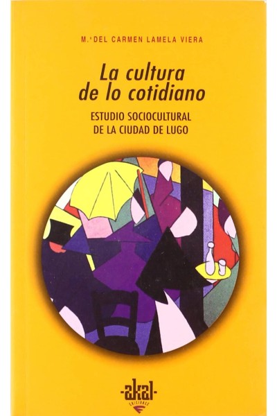 CULTURA DE LO COTIDIANO: ESTUDIO SOCIOCULTURAL DE LA CIUDAD DE LUGO