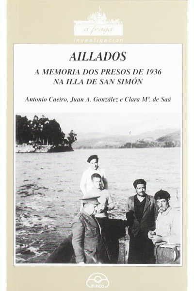 AILLADOS (A MEMORIA DOS PRESOS DE 1936 NA ILLA DE SAN SIMÓN)