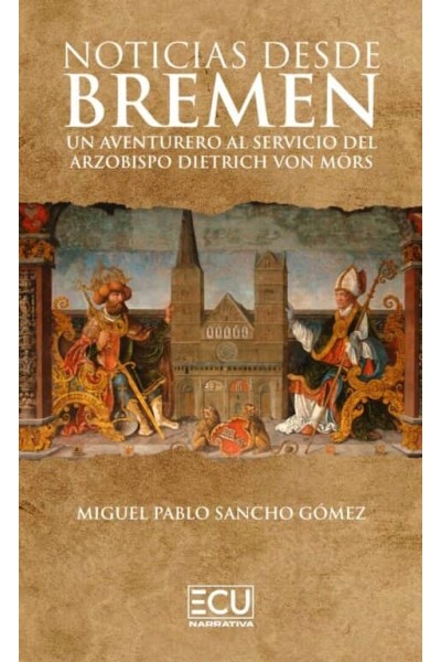 NOTICIAS DESDE BREMEN UN AVENTURERO AL SERVICIO DEL ARZOBIS