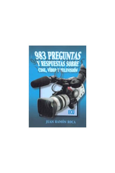 983 PREGUNTAS Y RESPUESTAS SOBRE CINE, VIDEO Y TELEVISION