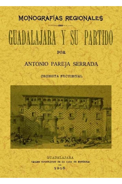 GUADALAJARA Y SU PARTIDO. MONOGRAFIAS PROVINCIALES.