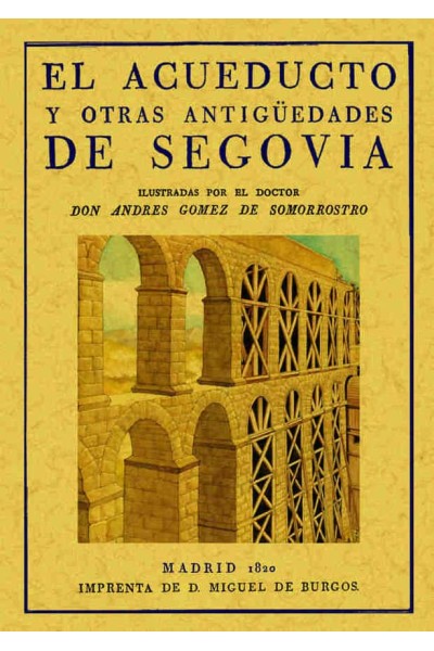ACUEDUCTO Y OTRAS ANTIGÜEDADES DE SEGOVIA, EL