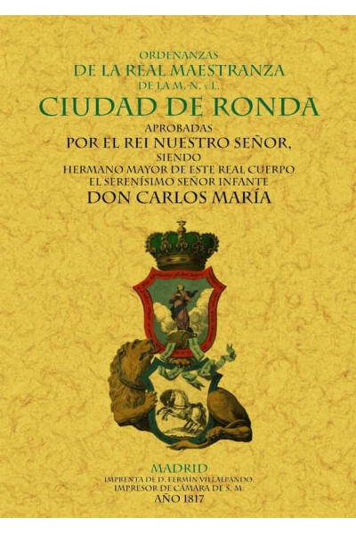 RONDA. ORDENANZAS DE LA REAL MAESTRANZA DE LA M.N. Y L. CIUD