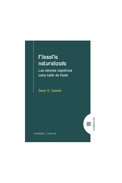 FILOSOFIA NATURALIZADA. LAS CIENCIAS COGNITIVAS COMO TELON DE FONDO