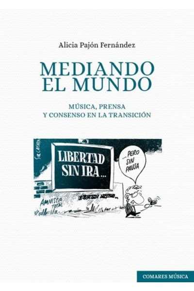 MEDIANDO EL MUNDO. MUSICA, PRENSA Y CONSENSO EN LA TRANSICION