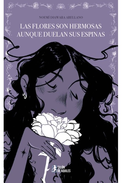 LAS FLORES SON HERMOSAS AUNQUE DUELAN SUS ESPINAS