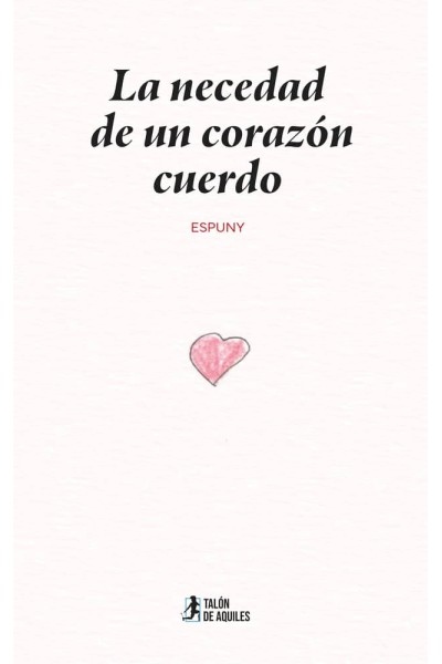 LA NECEDAD DE UN CORAZON CUERDO