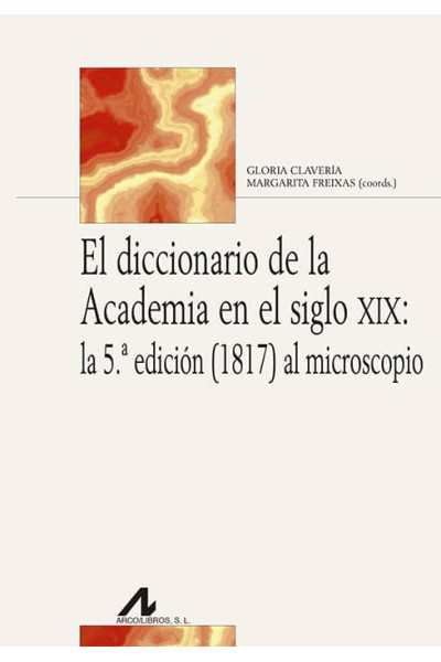 DICCIONARIO DE LA ACADEMIA EN EL SIGLO XIX: LA 5ª EDICION (1