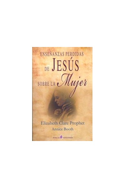 ENSEÑANZAS PERDIDAS DE JESUS SOBRE LA MUJER
