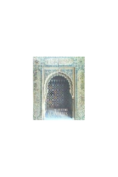 ART AND CULTURES OF AL ANDALUS THE POWER OF THE ALHAMBRA