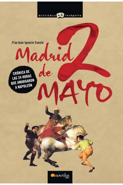 MADRID 2 DE MAYO CRONICA 24 HORAS QUE AMARGARON A NAPOLEON
