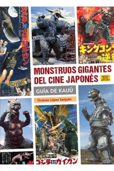 MONSTRUOS GIGANTES DEL CINE JAPONES. GUIA DE KAIJÛ