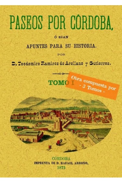 PASEOS POR CORDOBA O SEA APUNTES PARA SU HISTORIA (3 TOMOS