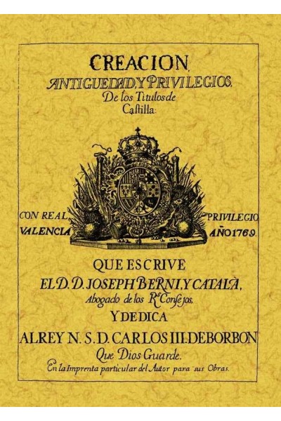 CREACION, ANTIGÜEDAD Y PRIVILEGIOS DE LOS TITULOS DE CASTILL