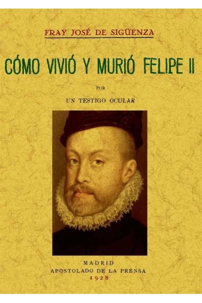 COMO VIVIO Y MURIO FELIPE II