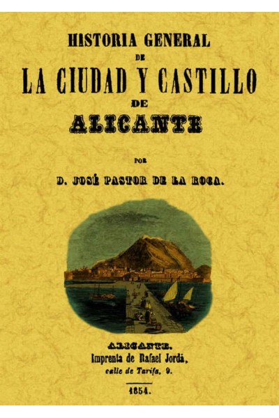 ALICANTE. HISTORIA GENERAL DE LA CIUDAD Y SU CASTILLO