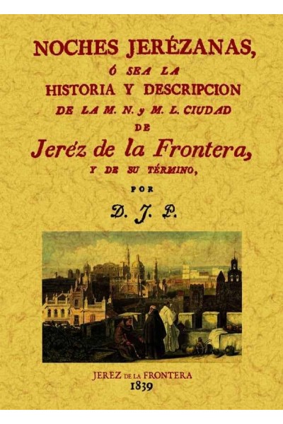 NOCHES JEREZANAS O SEA LA HISTORIA Y DESCRIPCION DE LA M.N.