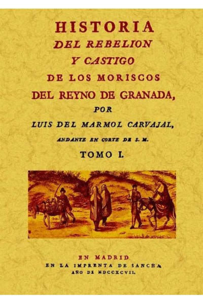 HA.DEL REBELION Y CASTIGO MORISCOS REYNO GRANADA 2VOLUMENES
