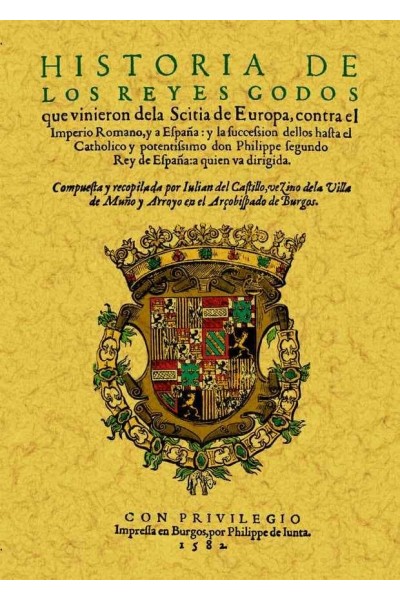 HISTORIA DE LOS REYES GODOS QUE VINIERON DE LA SCITIA DE EUR