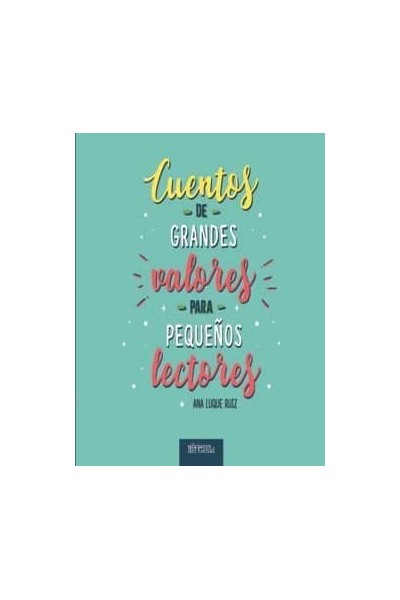 CUENTOS DE GRANDES VALORES PARA PEQUEÑOS LECTORES