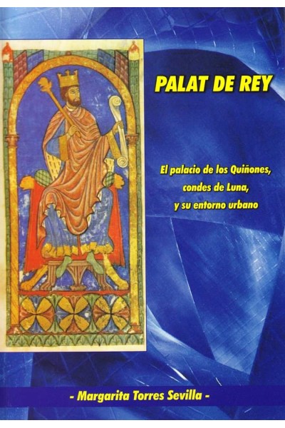 PALAT DEL REY. EL PALACIO DE LOS QUIÑONES, CONDES DE LUNA Y