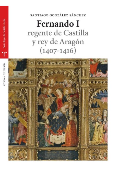 FERNANDO I REGENTE DE CASTILLA Y REY DE ARAGON 1407-1416