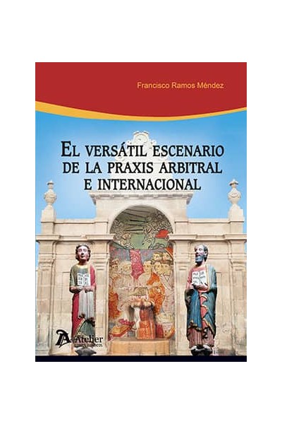 EL VERSATIL ESCENARIO DE LA PRAXIS ARBITRAL E INTERNACIONAL