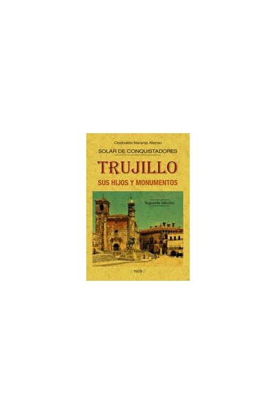 TRUJILLO SUS HIJOS Y MONUMENTOS