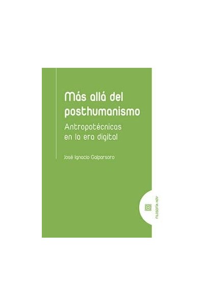 MAS ALLA DEL POSTHUMANISMO ANTROPOTECNICAS EN LA ERA DIGITA