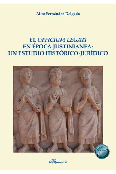 EL OFFICIUM LEGATI EN EPOCA JUSTINIANEA UN ESTUDIO HISTORIA