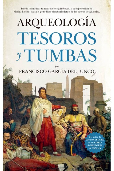 ARQUEOLOGIA TUMBAS TESOROS Y EXPLORADORES