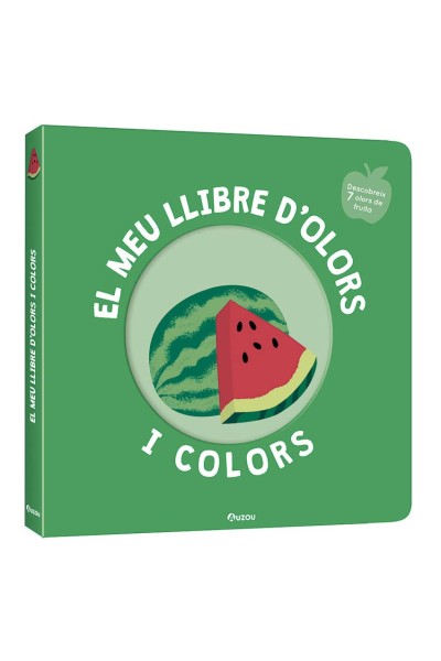 EL MEU LLIBRE D'OLORS I COLORS. FRUITES DELICIOSES