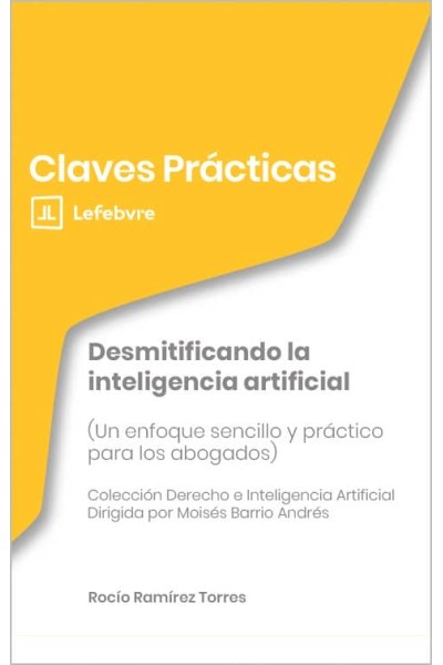 CLAVES PRACTICAS DESMITIFICANDO LA INTELIGENCIA ARTIFICIAL