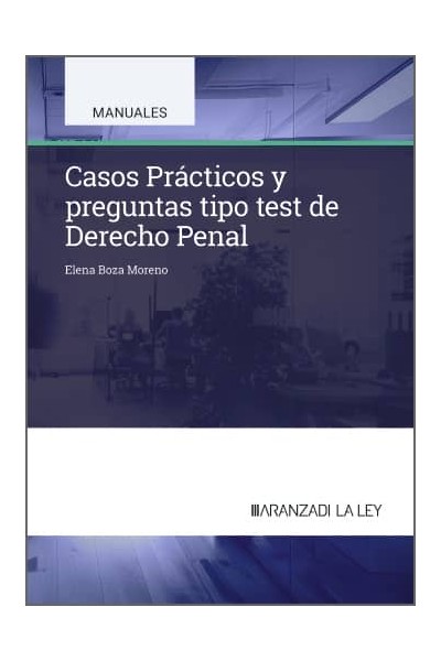 CASOS PRÁCTICOS Y PREGUNTAS TIPO TEST DE DERECHO PENAL