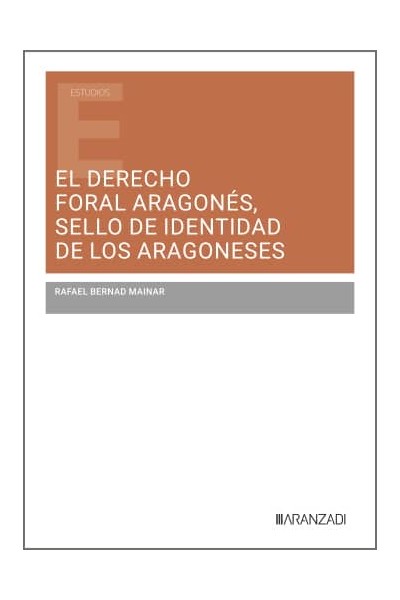 EL DERECHO FORAL ARAGONÉS, SELLO DE IDENTIDAD DE LOS ARAGONESES