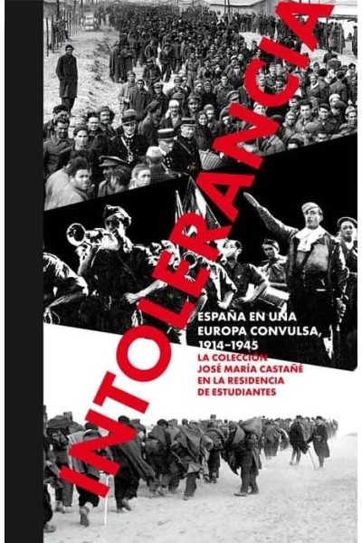 INTOLERANCIA ESPAÑA EN UNA EUROPA CONVULSA, 1914-1945.