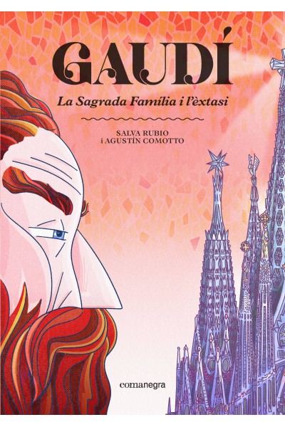 GAUDÍ. LA SAGRADA FAMÍLIA I L'ÈXTASI