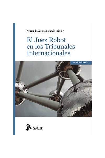 EL JUEZ ROBOT EN LOS TRIBUNALES INTERNACIONALES