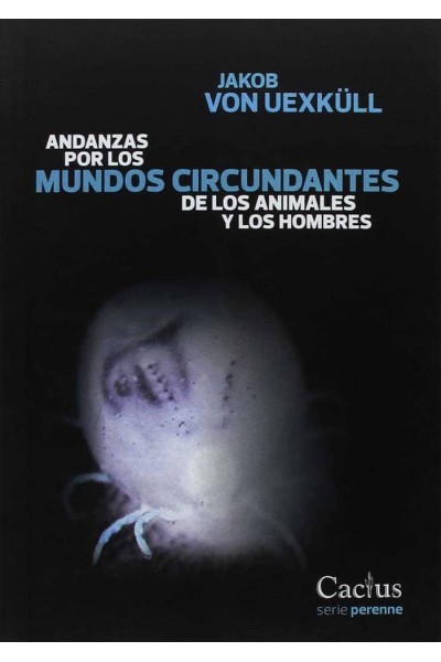 ANDANZAS POR LOS MUNDOS CIRCUNDANTES DE LOS ANIMALES Y LOS H