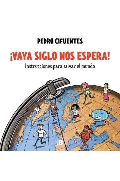 VAYA SIGLO NOS ESPERA INSTRUCCIONES PARA SALVAR EL MUNDO 1