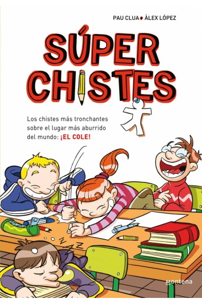SÚPER CHISTES 1 - LOS CHISTES MÁS TRONCHANTES SOBRE EL LUGAR MÁS ABURRIDO DEL MUNDO: ¡EL COLE!