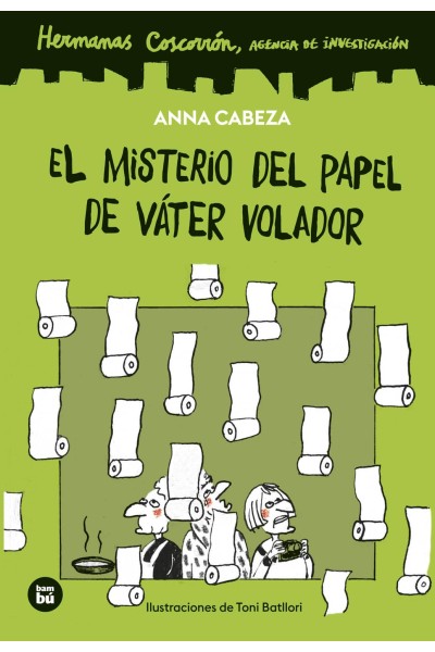 HERMANAS COSCORRÓN. AGENCIA DE INVESTIGACIÓN. EL MISTERIO DEL PAPEL DE VÁTER VOLADOR