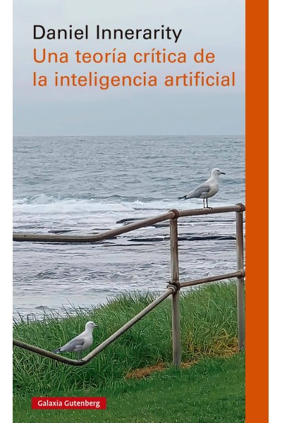 UNA TEORÍA CRÍTICA DE LA INTELIGENCIA ARTIFICIAL- RÚSTICA
